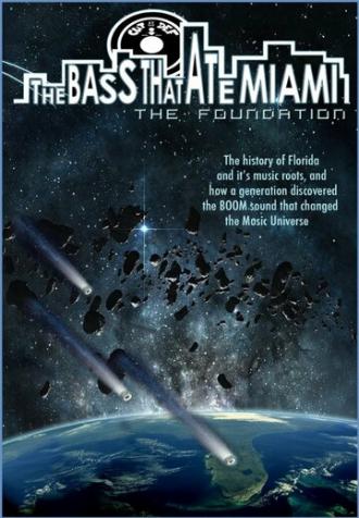The Bass That Ate Miami: The Foundation (фильм 2013)