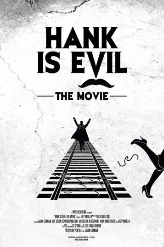 Hank Is Evil: The Movie (фильм 2014)