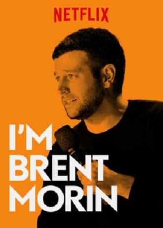 Brent Morin: I'm Brent Morin (фильм 2015)