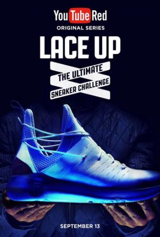Lace Up: The Ultimate Sneaker Challenge (сериал 2017)