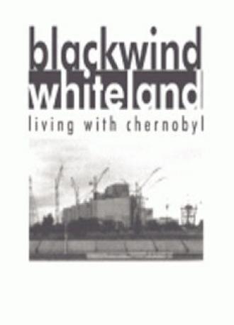 Черный ветер, Белая земля: Жизнь в Чернобыле (фильм 1993)