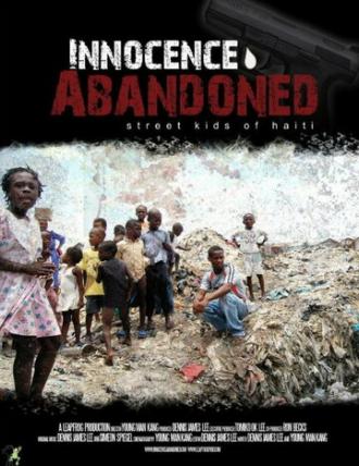 Innocence Abandoned: Street Kids of Haiti (фильм 2013)