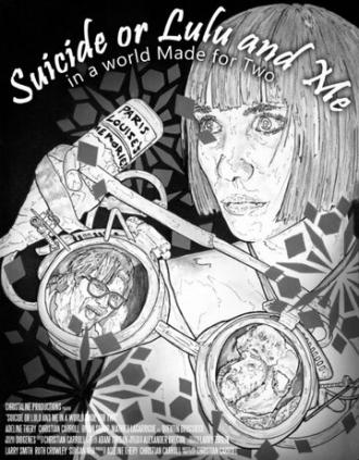 Suicide or Lulu and Me in a World Made for Two (фильм 2014)