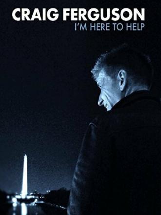 Craig Ferguson: I'm Here to Help (фильм 2013)