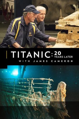 Titanic: 20 Years Later with James Cameron (фильм 2017)