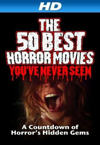 The 50 Best Horror Movies You've Never Seen (фильм 2014)