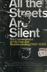 All the Streets Are Silent: The Convergence of Hip Hop and Skateboarding (2021)