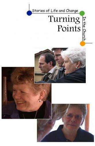 Turning Points Stories of Life and Change in the Church (фильм 2005)