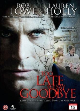 Too Late to Say Goodbye (фильм 2009)