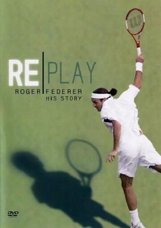 Replay: The Roger Federer Story (фильм 2005)