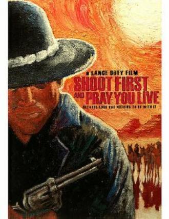 Shoot First and Pray You Live (фильм 2008)
