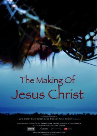 The Making of Jesus Christ (фильм 2012)