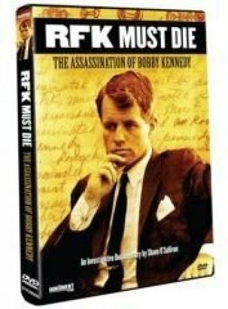 RFK Must Die: The Assassination of Bobby Kennedy (фильм 2007)