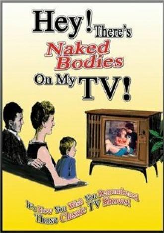 Hey! There's Naked Bodies on My TV! (фильм 1979)