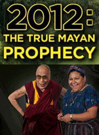 2012: The True Mayan Prophecy (фильм 2010)
