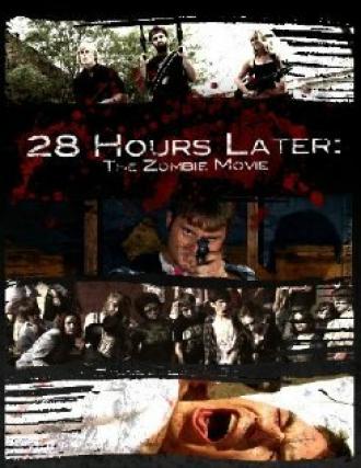 28 Hours Later: The Zombie Movie (фильм 2010)