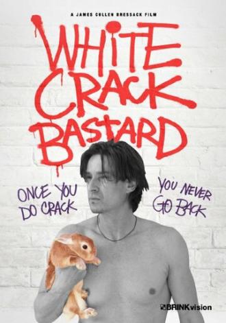 White Crack Bastard (фильм 2013)
