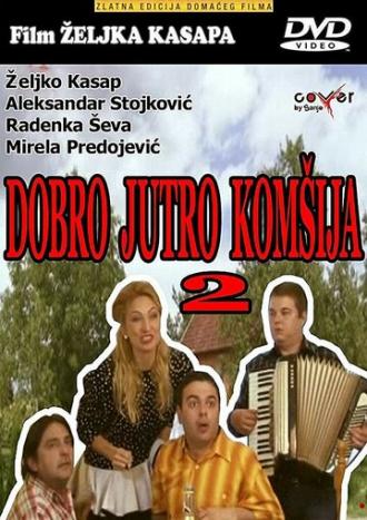 Dobro jutro, komsija 2 (фильм 2014)