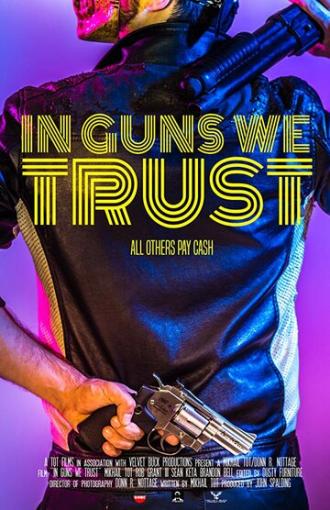 In Guns We Trust (фильм 2017)