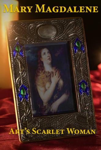 Mary Magdalene: Art's Scarlet Woman (фильм 2017)
