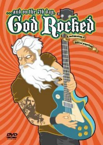 ...and on the 7th Day, God Rocked (фильм 2008)