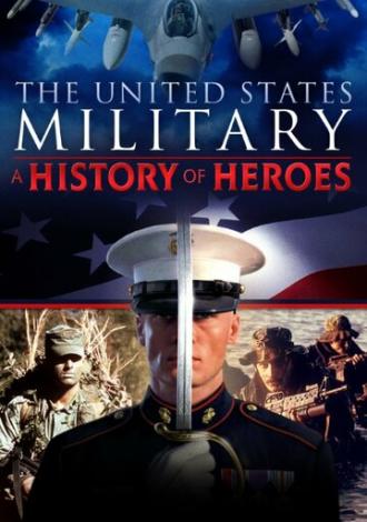 The United States Military: A History of Heroes (фильм 2013)