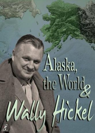 Alaska, the World and Wally Hickel