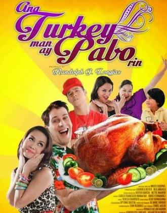 Ang turkey man ay pabo rin (фильм 2013)