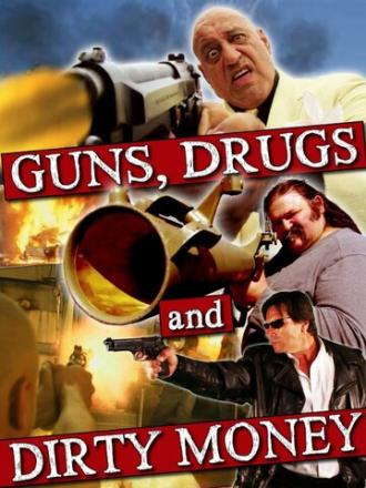 Guns, Drugs and Dirty Money (фильм 2010)