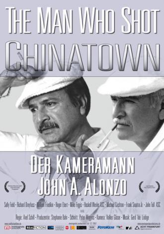 The Man Who Shot Chinatown: The Life and Work of John A. Alonzo (фильм 2007)