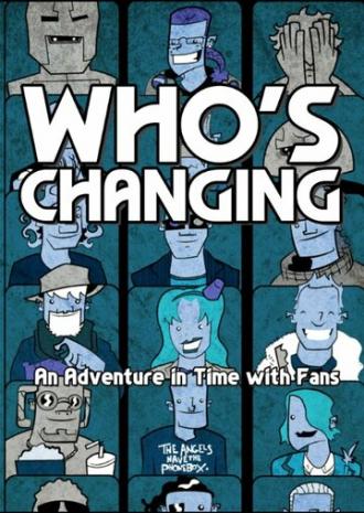 Who's Changing: An Adventure in Time with Fans (фильм 2014)