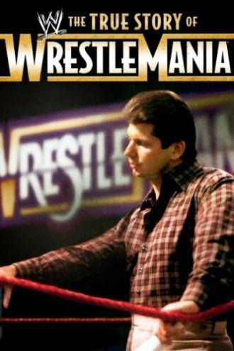 The True Story of WrestleMania (фильм 2011)