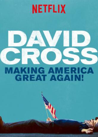 Дэвид Кросс: Вернём Америке былое величие! (фильм 2016)