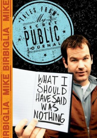 Mike Birbiglia: What I Should Have Said Was Nothing (фильм 2008)
