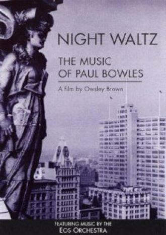 Night Waltz: The Music of Paul Bowles (фильм 1999)