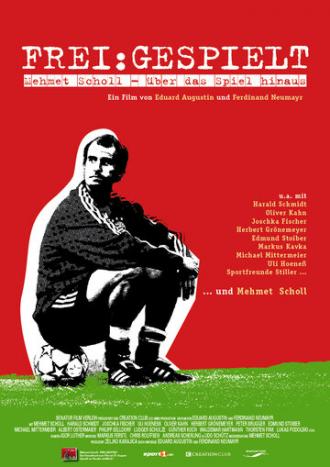 Frei: Gespielt - Mehmet Scholl - Über das Spiel hinaus (фильм 2007)