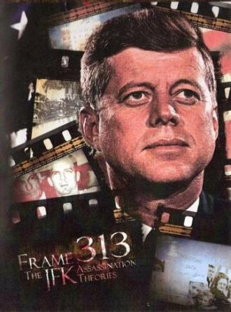 Frame 313: The JFK Assassination Theories