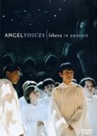 Angel Voices: Libera in Concert (фильм 2007)