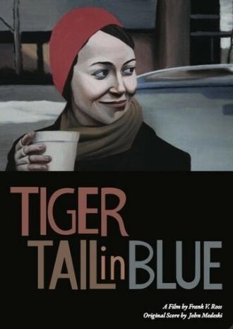 Tiger Tail in Blue (фильм 2012)
