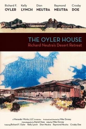 The Oyler House: Richard Neutra's Desert Retreat (фильм 2012)