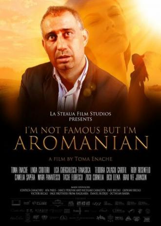 I'm Not Famous But I'm Aromanian (фильм 2013)