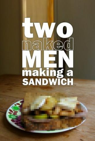 Two Naked Men Making a Sandwich (сериал 2010)