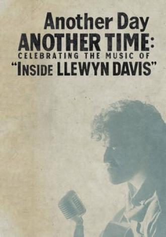 Another Day, Another Time: Celebrating the Music of Inside Llewyn Davis (фильм 2013)