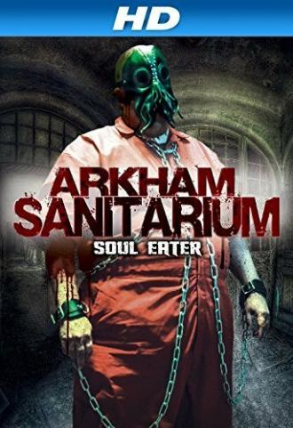 Arkham Sanitarium: Soul Eater (фильм 2014)