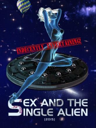 Sex and the Single Alien (фильм 2015)