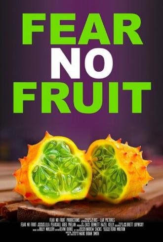 Fear No Fruit (фильм 2015)