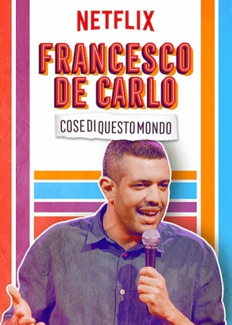 Francesco de Carlo: Cose di Questo Mondo (фильм 2019)