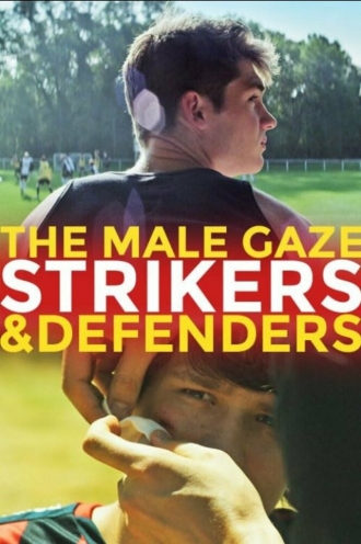 The Male Gaze: Strikers & Defenders (фильм 2020)