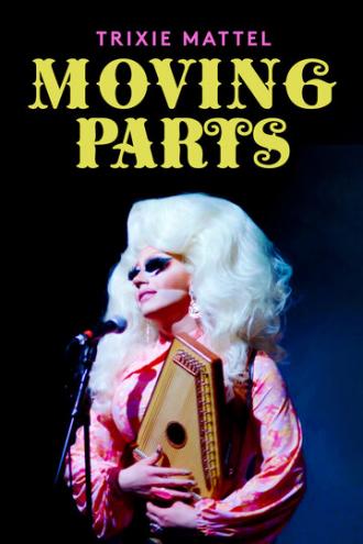 Trixie Mattel: Moving Parts (фильм 2019)