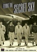 Flying the Secret Sky: The Story of the RAF Ferry Command 2008